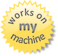 Works on my machine!